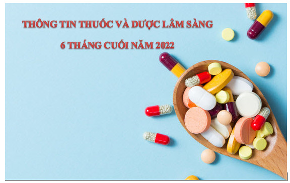 HOẠT ĐỘNG DƯỢC LÂM SÀNG TRONG 6 THÁNG CUỐI NĂM 2022